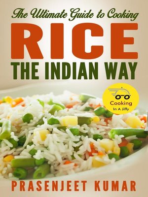 cover image of The Ultimate Guide to Cooking Rice the Indian Way